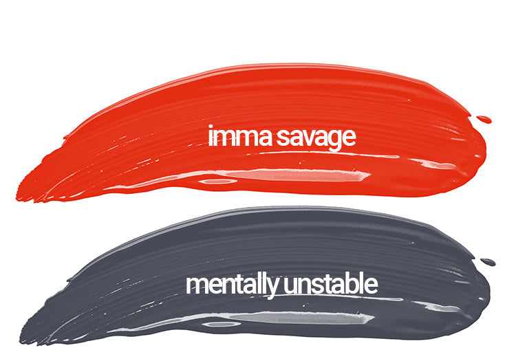 Imma Savage and Mentally Unstable